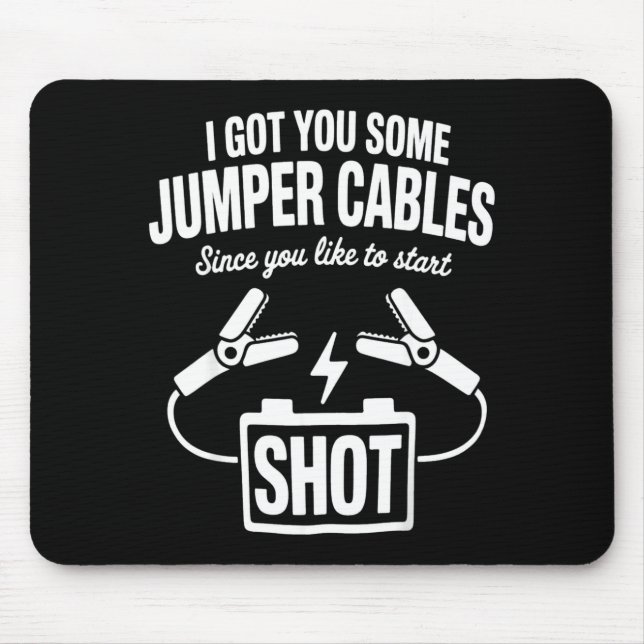 Ich habe dir einige Starthilfekabel besorgt, da du Mousepad (Vorne)