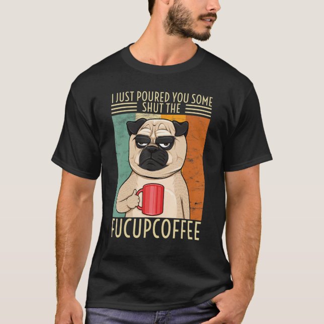 Ich habe dir gerade ein bisschen den Fucupcoffee d T-Shirt (Vorderseite)