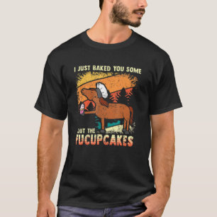 Ich habe dir gerade einige Halt-die-Klappe-Cupcake T-Shirt