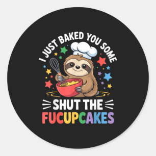 Ich habe dir gerade einige Shut The Fucupcakes Lus Runder Aufkleber