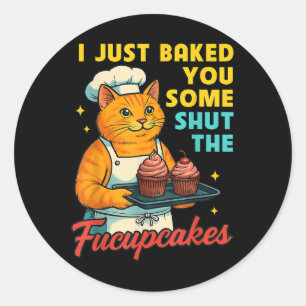 Ich habe dir gerade einige Shut The Fucupcakes Ret Runder Aufkleber