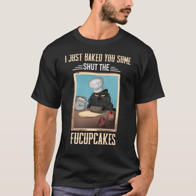 Ich habe dir gerade etwas gebacken, um die Fucupca T-Shirt (Vorderseite)
