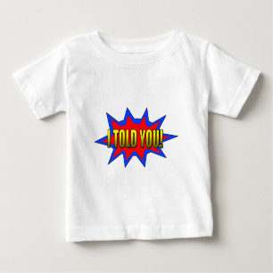 Ich habe dir gesagt baby t-shirt
