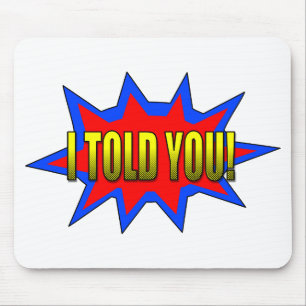 Ich habe dir gesagt mousepad