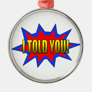 Ich habe dir gesagt silbernes ornament