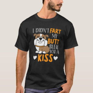 Ich habe dir nicht Furz, dass mein Hintern dir ein T-Shirt