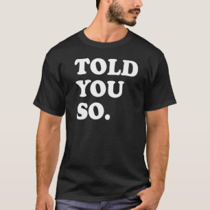 Ich habe dir nur so weißen Text zurückerzählt T-Shirt