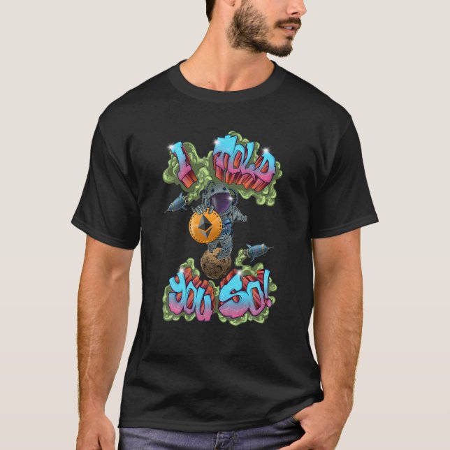 Ich habe dir so gesagt, Ether Graffiti zum Mond, K T-Shirt (Vorderseite)