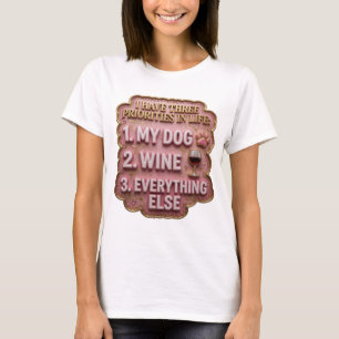 ICH HABE DREI PRIORITÄTEN IM LEBEN 1 MEIN HUND 2 W T-Shirt