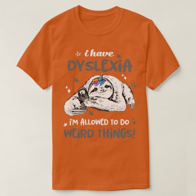 Ich habe Dyslexie, die es ihm erlaubt, seltsame Di T-Shirt (Design vorne)