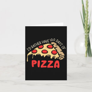Ich habe eher 100 Tage Pizza 100 Tage Scho Karte