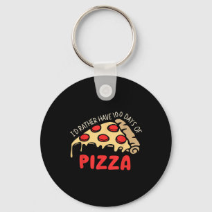 Ich habe eher 100 Tage Pizza 100 Tage Scho Schlüsselanhänger