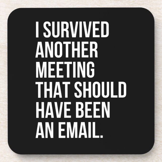 Ich habe ein anderes Treffen überlebt, das E-Mail  Getränkeuntersetzer (Vorderseite)