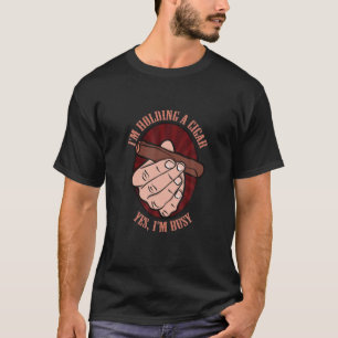 Ich habe ein Auto, ja, ich bin beschäftigt, Cigar  T-Shirt