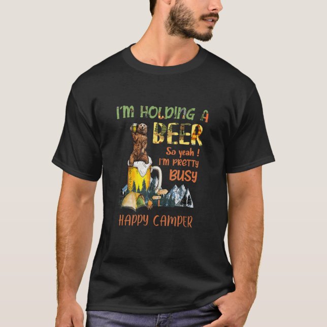 Ich habe ein Bier, also bin ich Hübsch beschäftigt T-Shirt (Vorderseite)