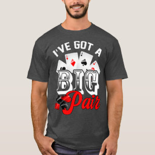 Ich habe ein Big Pair Poker Card Player Casino Gam T-Shirt