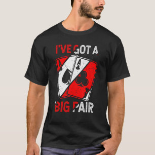 Ich habe ein Big Pair Poker Spieler Gambling Casin T-Shirt