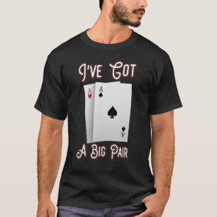 Ich habe ein Big Pair Poker Spieler Got Casino T-Shirt