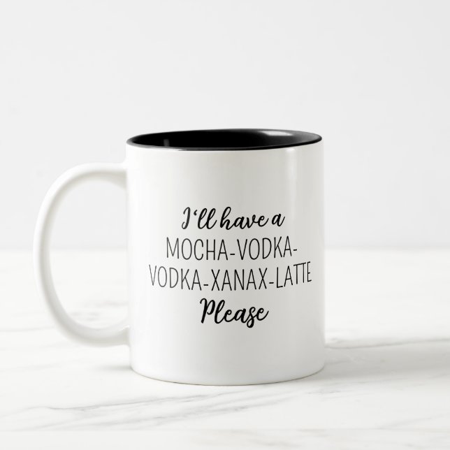 Ich habe ein CAFE-MOCHA-VODKA-XANAX-LATTE Bitte Zweifarbige Tasse (Links)