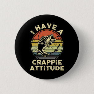 Ich habe ein Crappie-Attitude-Shirt Byss Fish Dad  Button