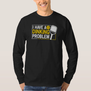 Ich habe ein Dinking-Problem Pickle Ball Witze  Pi T-Shirt