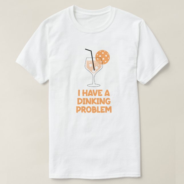 Ich habe ein Dinking-Problem Pickleball Humor T-Shirt (Design vorne)