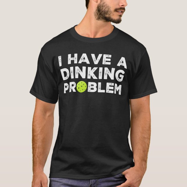 Ich habe ein Dinking Problem Pickleball T-Shirt (Vorderseite)