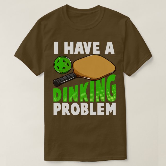 Ich habe ein Dinking-Problem Pickleball T-Shirt (Design vorne)