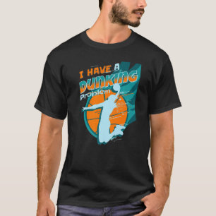 Ich habe ein Dunkelproblem Funny Basketball Dunk P T-Shirt