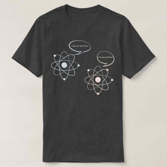Ich habe ein Elektron verloren, bist du eine posit T-Shirt (Design vorne)