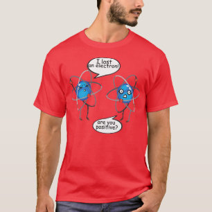 Ich habe ein Elektron verloren Lustige Wissenschaf T-Shirt