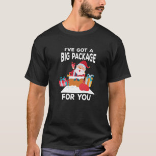 Ich habe ein großes Paket für euch Weihnachten Got T-Shirt