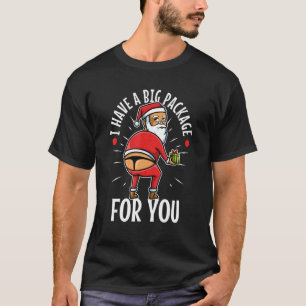 Ich habe ein großes Paket für Sie 6 T-Shirt