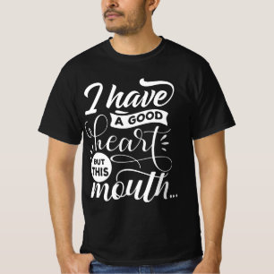 Ich habe ein gutes Herz, aber l Funny Phrase Witze T-Shirt