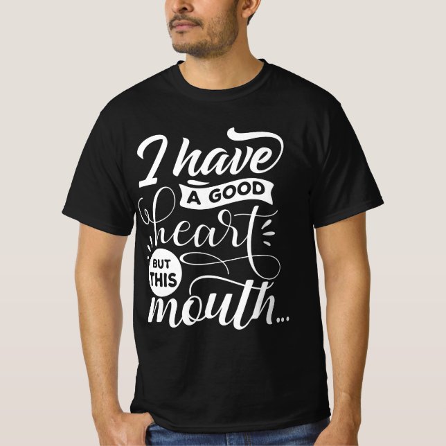 Ich habe ein gutes Herz, aber l Funny Phrase Witze T-Shirt (Vorderseite)