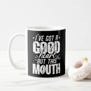 Ich habe ein gutes Herz Got, aber dieses Mund-Funn Kaffeetasse