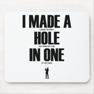 Ich habe ein Hole-in-One gemacht Lustiges Golf-Shi Mousepad
