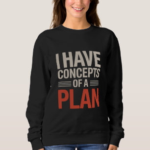 Ich habe ein Konzept für einen Plan Sweatshirt