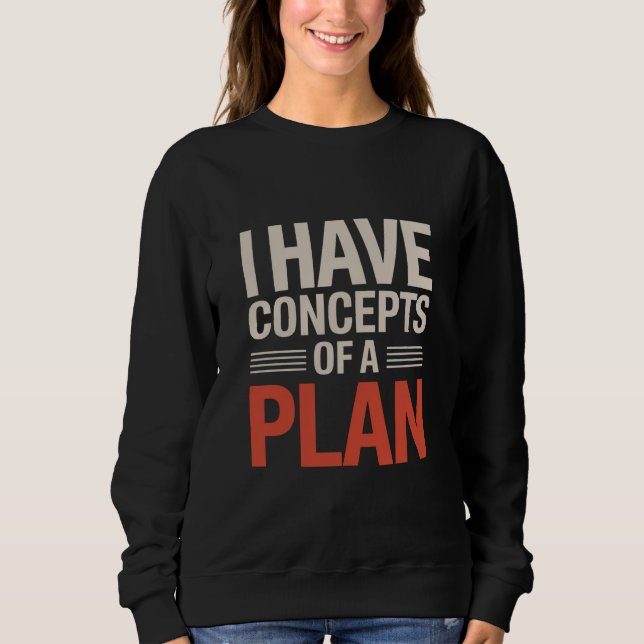 Ich habe ein Konzept für einen Plan Sweatshirt (Vorderseite)