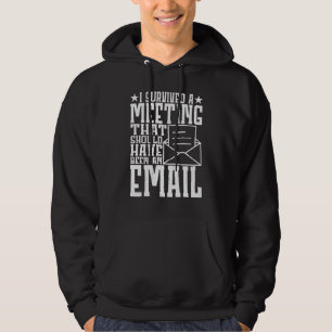 Ich habe ein Meeting überlebt, das eine E-Mail hät Hoodie
