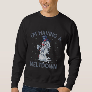 Ich habe ein Meltdown Funny Christmas Snowman Gesc Sweatshirt