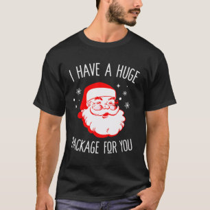 Ich habe ein riesiges Paket für dich, Dirty Santa T-Shirt