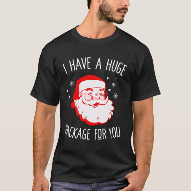 Ich habe ein riesiges Paket für dich, Dirty Santa  T-Shirt (Vorderseite)