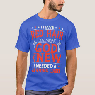 Ich habe ein rotes Haar, weil ich ein Warnschild 2 T-Shirt