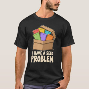 Ich habe ein Samenproblem Lustiges Gärtner-Samenpa T-Shirt