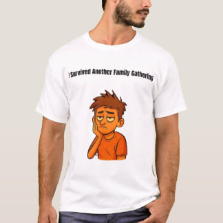 Ich habe ein weiteres Familientreffen überlebt T-Shirt
