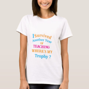 Ich habe ein weiteres Jahr des Unterrichts überleb T-Shirt