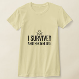 Ich habe ein weiteres Meeting überlebt Lustiger Bü T-Shirt