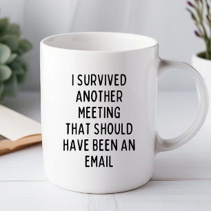 Ich habe ein weiteres Meeting überlebt Lustiger Bü Tasse