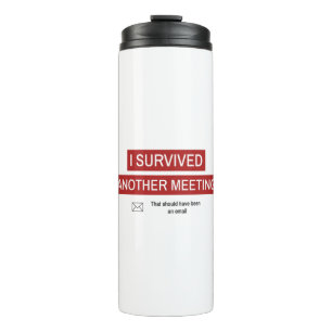 Ich habe ein weiteres Meeting überlebt Thermosbecher